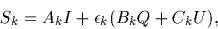 \begin{displaymath}S_{k} = A_{k}I + \epsilon_{k}(B_{k}Q + C_{k}U),
\end{displaymath}