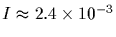 $I\approx 2.4\times 10^{-3}$