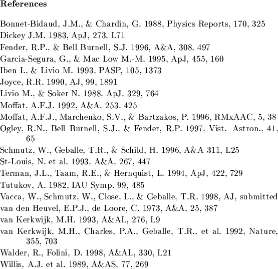 \begin{references}% latex2html id marker 4615
\reference Bonnet-Bidaud, J.M., \&...
..., 330, L21
\reference Willis, A.J. et al.\ 1989, A\&AS, 77, 269
\end{references}