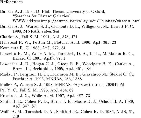 \begin{references}% latex2html id marker 7739
\par\reference Bunker A.~J.\ 1996,...
...nshek D.~A., Smith H.~E., Cohen R.~D.\ 1986, \apjs, 61, 249
\par\end{references}