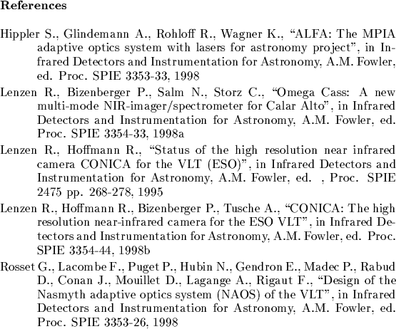 \begin{references}% latex2html id marker 690
\par\reference Hippler S., Glindema...
...on for Astronomy, A.M. Fowler, ed. Proc. SPIE 3353-26, 1998
\par\end{references}
