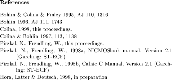 \begin{references}% latex2html id marker 1851
\par\reference Bohlin \& Colina \&...
...par\reference Hora, Latter \& Deutsch, 1998, in preparation
\par\end{references}