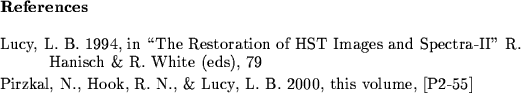 \begin{references}% latex2html id marker 60
\par\reference{Lucy, L.\ B.\ 1994, i...
....\ N., \& Lucy, L.\ B.\ 2000,
\adassix, \paperref{P2-55}}
\par\end{references}