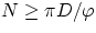 $ N \ge \pi D/ \varphi $