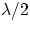 $\lambda/2$