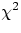 $\chi^{2}$