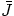 $\bar{J}$