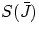 $S(\bar{J})$