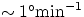 $\sim 1^\circ{\rm min}^{-1}$