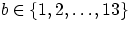 $b \in
\left\{1, 2, \ldots, 13\right\}$
