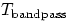 $T_{\rm bandpass}$