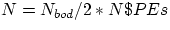 $N=N_{bod}/ 2*N\$PEs$