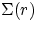 $\Sigma(r)$