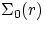 $\Sigma_{0}(r)$