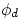 $\phi_{d}$