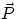 $\vec{P}$