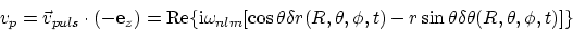 \begin{displaymath}
v_p={\vec{v}}_{puls} \cdot(-{\bf e}_z) = {\rm Re} \{ {\rm i}...
 ...heta,\phi,t) - r\sin\theta 
\delta\theta(R,\theta,\phi,t) ] \} \end{displaymath}