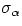 $\sigma_\alpha$