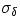 $\sigma_\delta$