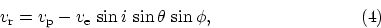 \begin{displaymath}
v_{\rm r} = v_{\rm p} - v_{\rm e}~{\sin i}~{\sin \theta}~{\sin \phi} ,
\eqno(4)\end{displaymath}