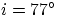 $i = 77^{\circ}$