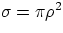 $\sigma=\pi \rho^2$