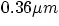 $0.36{\mu}m$