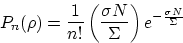 \begin{displaymath}
P_{n}( \rho )=\frac{1}{n!}\left( \frac{\sigma N}{\Sigma}
 \right) e^{-\frac{\sigma N}{\Sigma}}\end{displaymath}