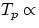 $T_{p} \propto$