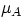 $\mu_A$