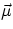 $\vec \mu$