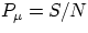 $P_{\mu}=S/N$