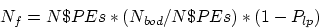 \begin{displaymath}
N_f=N\$PEs*(N_{bod}/N\$PEs)*(1 - P_{lp})\end{displaymath}