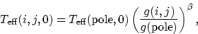 \begin{displaymath}
T_{\rm eff}(i,j,0) = T_{\rm eff}({\rm pole},0)
\left(\frac{g(i,j)}{g({\rm pole})} \right)^{\beta},\end{displaymath}