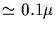 $\simeq 0.1\mu$